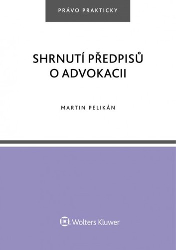 Kniha Shrnutí předpisů o advokacii - Martin Pelikán
