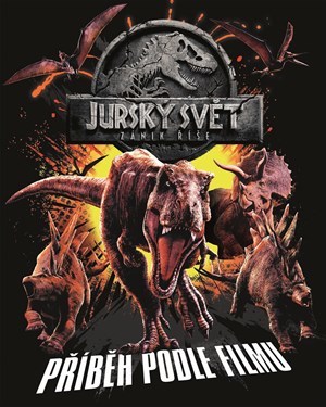 Jurský svět - Zánik říše - Příběh podle filmu