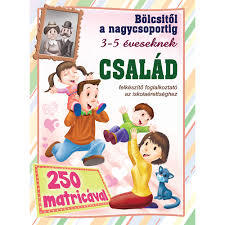 Család - Bölcsitől a nagycsoportig