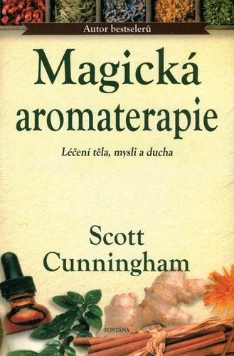 Magická aromaterapie - Scott Cunningham,Michal Smolka