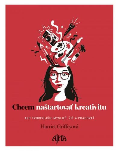 Chcem naštartovať kreativitu - Griffey Harriet,Tatiana Langová