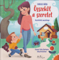 Kniha Összeköt a szeretet - Beszoktatós mesekönyv - Nóra Farkas
