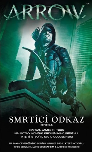 Arrow 3 - Smrtící odkaz - James R. Tuck