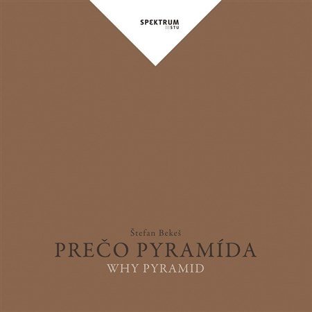 Prečo pyramída - Štefan Bekeš