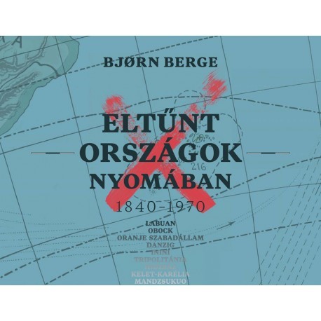 Eltűnt országok nyomában 1840-1970