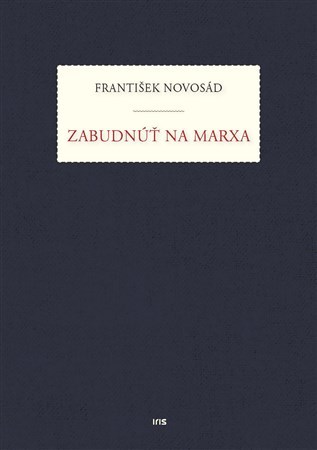 Zabudnúť na Marxa - František Novosad