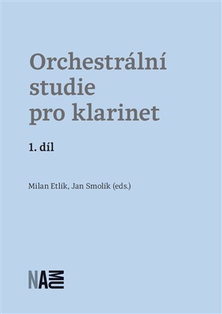 Kniha Orchestrální studie pro klarinet 1. díl - Milan Etlík,Jan Smolík
