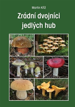 Kniha Zrádní dvojníci jedlých hub