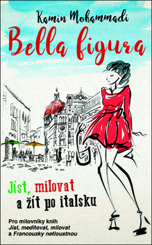Bella Figura - Jíst, milovat a žít po italsku