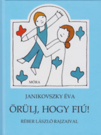 Kniha Örülj, hogy fiú! - Éva Janikovszky