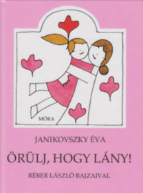 Kniha Örülj, hogy lány! - Éva Janikovszky
