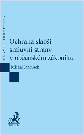 Kniha Ochrana slabší smluvní strany v občanském zákoníku - Michal Janoušek