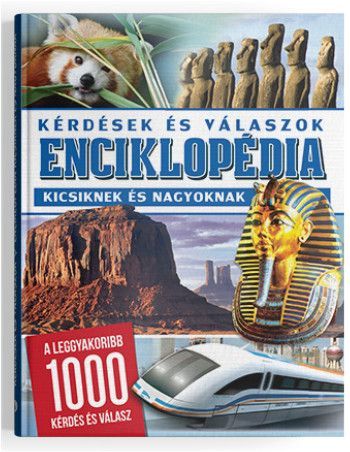 Enciklopédia - Kérdések és válaszok kicsiknek és nagyoknak