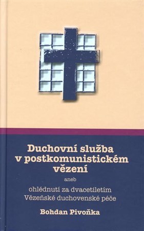 Kniha Duchovní služba v postkomunistickém vězení - Bohdan Pivoňka