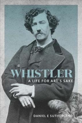 Whistler - A Life for Arts Sake