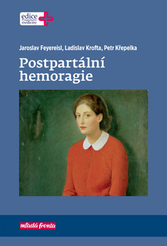 Postpartální hemoragie - Jaroslav Feyereisl,Ladislav,Petr Křepelka