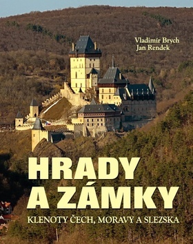 Hrady a zámky - Klenoty Čech, Moravy a Slezska - Vladimír Brych,Jan Rendek