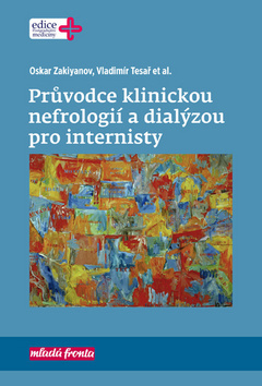 Kniha Průvodce klinickou nefrologií a dialýzou pro internisty - Oskar Zakiyanov,Vladimír Tesař