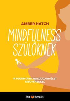 Mindfulness szülőknek - Nyugodtabb, boldogabb élet kisgyerekekkel