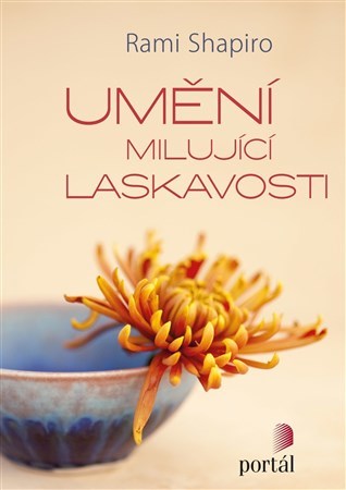 Umění milující laskavosti - Rabi Rami Shapiro,Monika Kittová