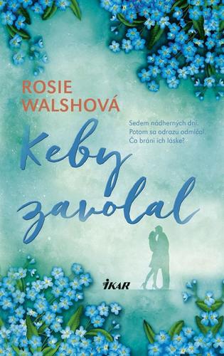 Keby zavolal - Rosie Walsh,Lucia Lukáčová