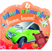 Brumm, brumm! - Minek a hangja?