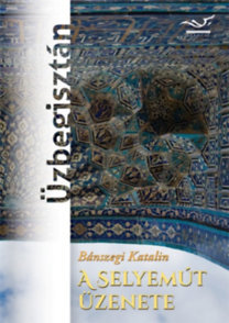 A Selyemút üzenete - Üzbegisztán