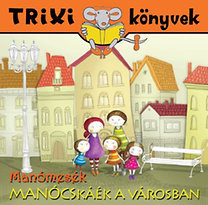 Manómesék - Manócskáék a városban - Trixi könyvek