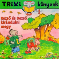 Rezső és Dezső kirándulni megy - Trixi Könyvek