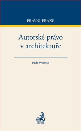 Kniha Autorské právo v architektuře - Pavla Sýkorová
