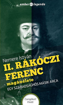 II. Rákóczi Ferenc magánélete - Egy szabadsághős másik arca