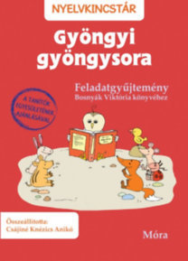Gyöngyi gyöngysora - Feladatgyűjtemény Bosnyák Viktória könyvéhez - Csájiné Knézics Anikó