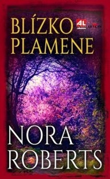 Blízko plamene - Nora Roberts