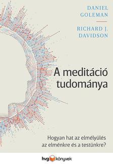 A meditáció tudománya-Hogyan hat az elmélyülés az elménkre és a testünkre?