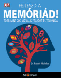 Fejleszd a memóriád! - Több mint 200 vizuális feladat és technika