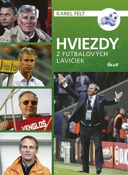 Hviezdy z futbalových lavičiek - Karel Felt