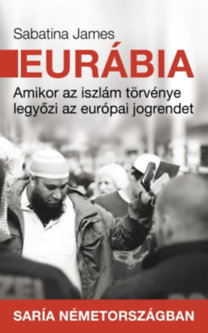 Eurábia - Amikor az iszlám törvénye legyőzi az európai jogrendet
