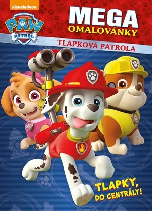 Kniha Tlapková patrola megaomalovánky - Tlapky, do centrály! - Kolektív autorov