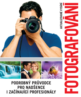 Kniha Fotografování - Podrobný průvodce pro nadšence i začínající profesionály