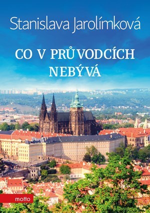 Co v průvodcích nebývá - Stanislava Jarolímková,Jiří Filípek