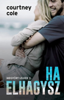 Kniha Ha elhagysz - Megtört lelkek 2. - Courtney Coleová