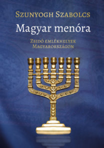 Magyar menóra - Zsidó emlékhelyek Magyarországon
