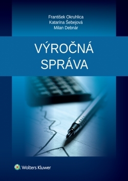 Kniha Výročná správa - František Okruhlica,Katarína Šebejová,Milan Debnár