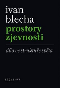 Prostory zjevnosti - Ivan Blecha