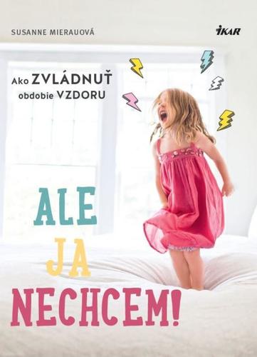 Ale ja nechcem! - Susanne Mierauová,Katarína Bobríková