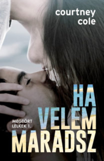 Ha velem maradsz - Megtört lelkek 1.