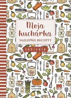 Moja kuchárka Najlepšie recepty zápisník
