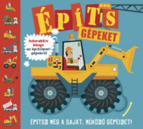 Építs gépeket! - Interaktív könyv az építőipari gépekről