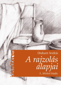 A rajzolás alapjai - 3., bővített kiadás - András Drabant