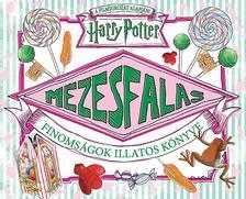 Harry Potter - Mézesfalás - Finomságok illatos könyve